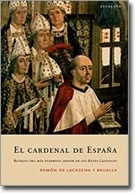 CARDENAL DE ESPAÑA EL | 9788496326538 | LACADENA Y BRUALLA , RAMON
