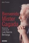 BIENVENIDO MISTER CAGADA MEMORIAS DE LUIS GARCIA BERLANGA | 9788403095809 | FRANCO, JESS
