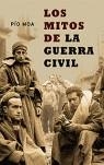 MITOS DE LA GUERRA CIVIL LOS ( RUSTICA ) | 9788497343848 | MOA, PIO