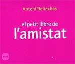 PETIT LLIBRE DE L'AMISTAT EL | 9788496499249 | BOLINCHES, ANTONI