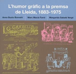 HUMOR GRAFIC A LA PREMSA DE LLEIDA (1883-1975) L' | 9788497793087 | BUSTO, ANNA/ MACIA, MARC / SABATE, MARGARIDA
