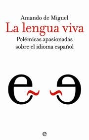 LENGUA VIVA LA-POLEMICAS APASIONADAS SOBRE EL IDIOMA ESPAÑOL | 9788497344234 | MIGUEL DE, AMANDO