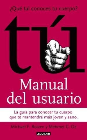TU.MANUAL DEL USUARIO ( LA GUIA PARA CONOCER TU CUERPO ) | 9788403096455 | ROIZEN F., MICHAEL / OZ C. MEHMET