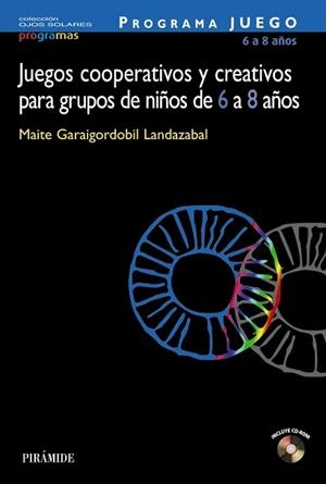 JUEGOS COOPERATIVOS Y CREATIVOS PARA GRUPOS DE NIÑOS DE 6 A | 9788436819878 | GARAIGORDOBIL LANDAZABAL, MAITE