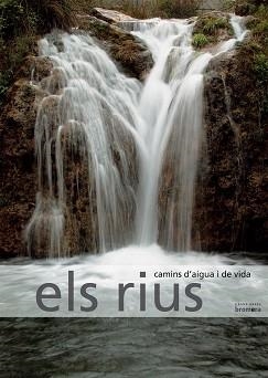 RIUS ELS ( CAMINS D' AIGUA I DE VIDA ) | 9788498240665 | RODRÍGUEZ RODRÍGUEZ, VALENTÍN / ALMERICH IBORRA, JOSÉ MANUEL