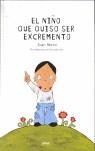 NIÑO QUE QUISO SER EXCREMENTO EL | 9788493472702 | ABREU, JUAN / VALL, ELISENDA