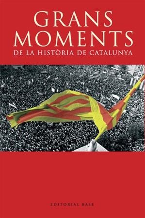 GRANS MOMENTS DE LA HISTORIA DE CATALUNYA | 9788485031580 | VARIS