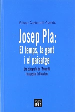 JOSEP PLA: EL TEMPS, LA GENT I EL PAISATGE | 9788496061675 | CARBONELL CAMOS, ELISEU