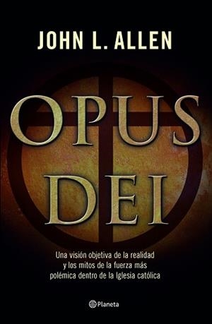 OPUS DEI ( VISION OBJETIVA DE LA REALIDAD Y LOS MITOS...) | 9788408067108 | ALLEN, JOHN L.