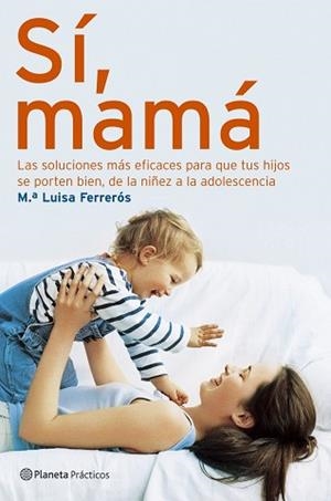 SI MAMA ( SOLUCIONES MAS EFICACES PARA QUE SE PORTEN BIEN ) | 9788408066217 | FERREROS, M.LUISA