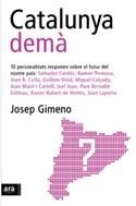 CATALUNYA DEMA ( 10 PERSONALITATS RESPONEN SOBRE EL FUTUR ) | 9788496201736 | GIMENO, JOSEP