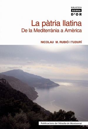 PATRIA LLATINA LA ( DE LA MEDITERRANIA A AMERICA ) | 9788484157922 | RUBIO I TUDURI, NICOLAU M.