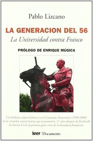 GENERACION DEL 56 LA ( LA UNIVERSIDAD CONTRA FRANCO ) | 9788493350970 | LIZCANO, PABLO