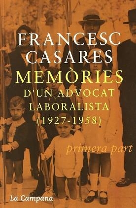MEMORIES D' UN ADVOCAT LABORISTA ( 1927-1958 ) PRIMERA PART | 9788495616869 | CASARES, FRANCESC