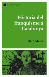 HISTORIA DEL FRANQUISME A CATALUNYA | 9788497661843 | MARIN, MARTI