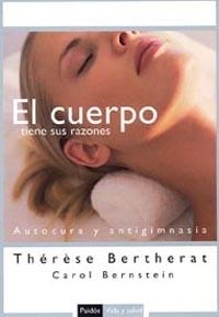 CUERPO TIENE SUS RAZONES EL AUTOCURA Y ANTIGIMNASIA | 9788449319129 | BERTHERAT, THERESE / BERNSTEIN, CAROL