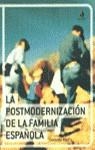 POSTMODERNIZACION DE LA FAMILIA ESPAÑOLA, LA | 9788448304140 | MEIL, GERARDO