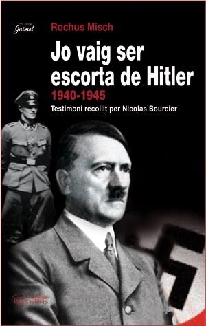 JO VAIG SER ESCORTA DE HITLER ( 1940-1945 ) | 9788497794268 | MISCH, ROCHUS