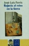 BAJARAS AL REINO DE LA TIERRA | 9788408030270 | FERRIS, JOSE LUIS