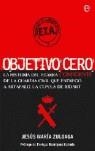 OBJETIVO CERO ( LA HISTORIA DEL ETARRA CONFIDENTE ... ) | 9788497345156 | ZULOAGA, JESUS Mª.