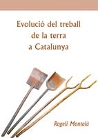 EVOLUCIO DEL TREBALL DE LA TERRA A CATALUNYA | 9788497912204 | MONTALA, ROGELI
