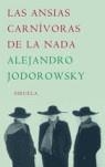 ANSIAS CARNIVORAS DE LA NADA LAS | 9788478442409 | JODOROWSKY, ALEJANDRO