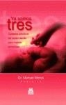 YA SOMOS TRES ( CUIDADOS PRACTICOS DEL RECIEN NACIDO ... ) | 9788480199063 | MOROS, MANUEL ( DR.)