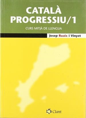 CATALA PROGRESSIU/1 ( CURS MITJA DE LLENGUA ) | 9788482978680 | RUAIX I VINYET, JOSEP