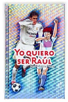 YO QUIERO SER RAUL | 9788467501841 | PLAZA, JOSE MARIA