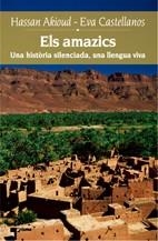 AMAZICS ELS ( UNA HISTORIA SILENCIADA, UNA LLENGUA VIVA ) | 9788497912549 | AKIOUD, HASSAN / CASTELLANOS, EVA
