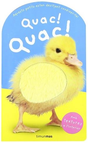 QUAC QUAC ! ( AMB TEXTURES A L'INTERIOR ) | 9788408064329 | TIMUN MAS