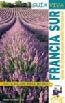 FRANCIA SUR GUIA VIVA 06 | 9788497763950 | GÓMEZ GÓMEZ, JOSÉ IGNACIO