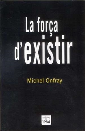 FORÇA D'EXISTIR LA | 9788496061842 | ONFRAY, MICHEL
