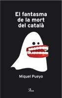 FANTASMA DE LA MORT DEL CATALA | 9788484379355 | PUEYO, MIQUEL