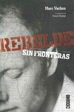 REBELDE SIN FRONTERAS | 9788449434501 | VACHON, MARC