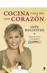 COCINA CADA DIA CON CORAZON ( TODAS LAS RECETAS DE TV ) | 9788484606376 | BALLESTER, INES