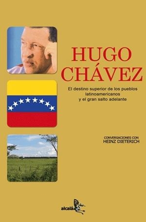 HUGO CHAVEZ ( EL DESTINO SUPERIOR DE LOS PUEBLOS LATINO... ) | 9788496806054 | DIETERICH, HEINZ