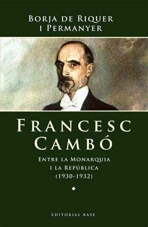 FRANCESC CAMBO: ENTRE LA MONARQUIA I LA REPUBLICA 1930-1932 | 9788485031832 | RIQUER I PERMANYER DE, BORJA