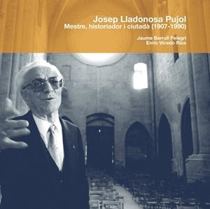 JOSEP LLADONOSA PUJOL ( MESTRE, HISTORIADOR I CIUTADA .. ) | 9788497794930 | BARRULL PELEGRI, JAUME / VICEDO RIUS, ENRIC