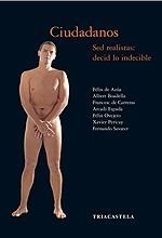 CIUDADANOS SED REALISTAS:DECID LO INDECIBLE | 9788495840288 | AZÚA, FELIX DE / BOADELLA, ALBERT DE CARRERAS F. / ESPADA, ARCADI