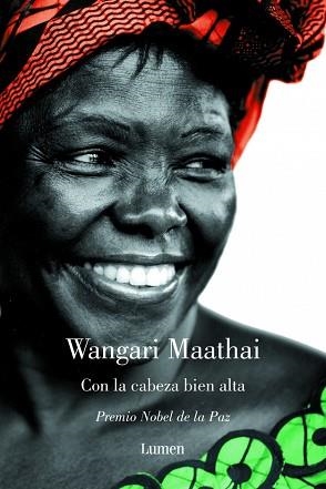 CON LA CABEZA BIEN ALTA ( PREMIO NOBEL DE LA PAZ 2004 ) | 9788426416124 | MAATHAI, WANGARI
