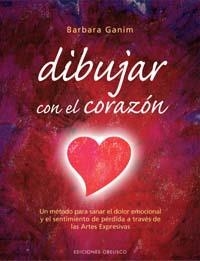 DIBUJAR CON EL CORAZON ( METODO PARA SANAR EL DOLOR ... ) | 9788497773294 | GANIM, BARBARA