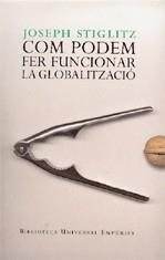 COM PODEM FER FUNCIONAR LA GLOBALITZACIO | 9788497872461 | STIGLITZ, JOSEPH