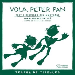 VOLA PETER PAN ( TEXT I DIBUIXOS DEL MUNTATGE ) | 9788497795135 | VALLVE, JOAN-ANDREU