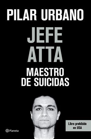 JEFE ATTA MAESTRO DE SUICIDAS LIBRO PROHIBIDO EN USA | 9788408073420 | URBANO, PILAR