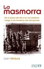 MASMORRA LA ( VIATGE A LES TENEBRES DEL FRANQUISME ) | 9788497912754 | VENTURA, JOAN