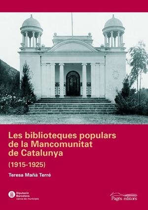 BIBLIOTEQUES POPULARS MANCOMUNITAT DE CATALUNYA 1915-1925 | 9788497795197 | MAÑA TERRE, TERESA