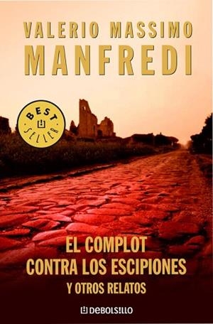 COMPLOT CONTRA LOS ESCIPIONES Y OTROS RELATOS EL | 9788483463680 | MANFREDI, VALERIO MASSIMO