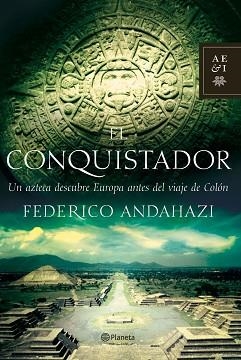 CONQUISTADOR EL ( UN AZTECA DESCUBRE EUROPA ANTES DEL ... ) | 9788408073550 | ANDAHAZI, FEDERICO