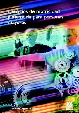 EJERCICIOS DE MOTRICIDAD Y MEMORIA PARA PERSONAS MAYORES | 9788480199148 | PONT GEIS, PILAR